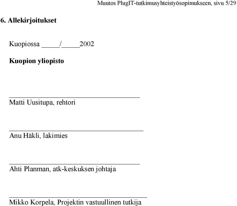 Uusitupa, rehtori _ Anu Häkli, lakimies Ahti Planman,