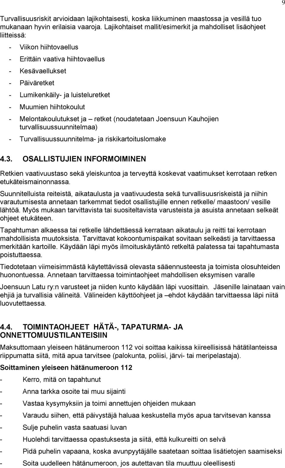 hiihtokoulut - Melontakoulutukset ja retket (noudatetaan Joensuun Kauhojien turvallisuussuunnitelmaa) - Turvallisuussuunnitelma- ja riskikartoituslomake 4.3.