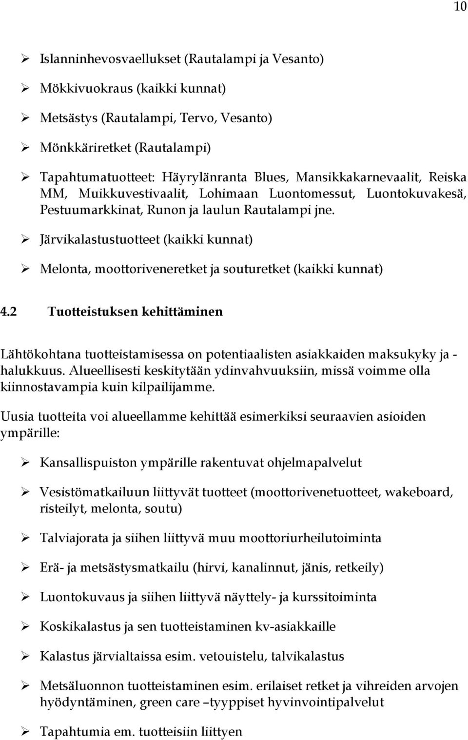 Järvikalastustuotteet (kaikki kunnat) Melonta, moottoriveneretket ja souturetket (kaikki kunnat) 4.