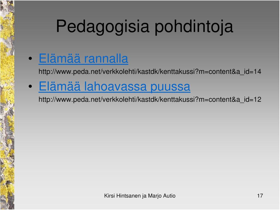 m=content&a_id=14 Elämää lahoavassa puussa http://www.peda.