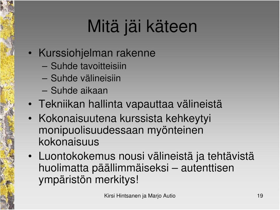 monipuolisuudessaan myönteinen kokonaisuus Luontokokemus nousi välineistä ja