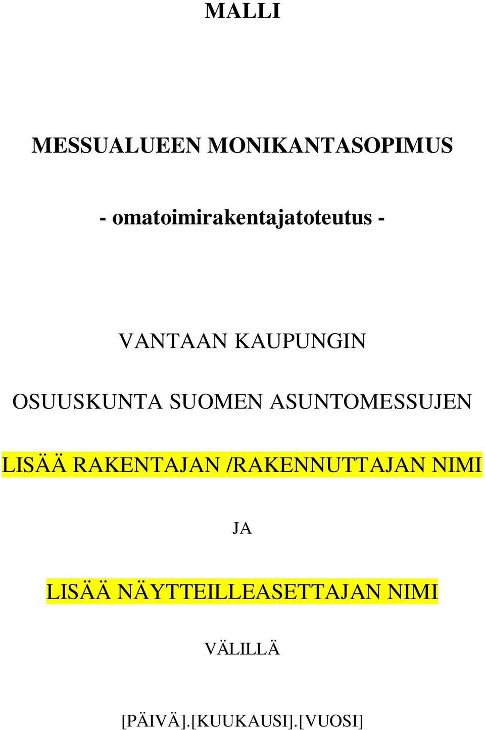 OSUUSKUNTA SUOMEN ASUNTOMESSUJEN LISÄÄ RAKENTAJAN