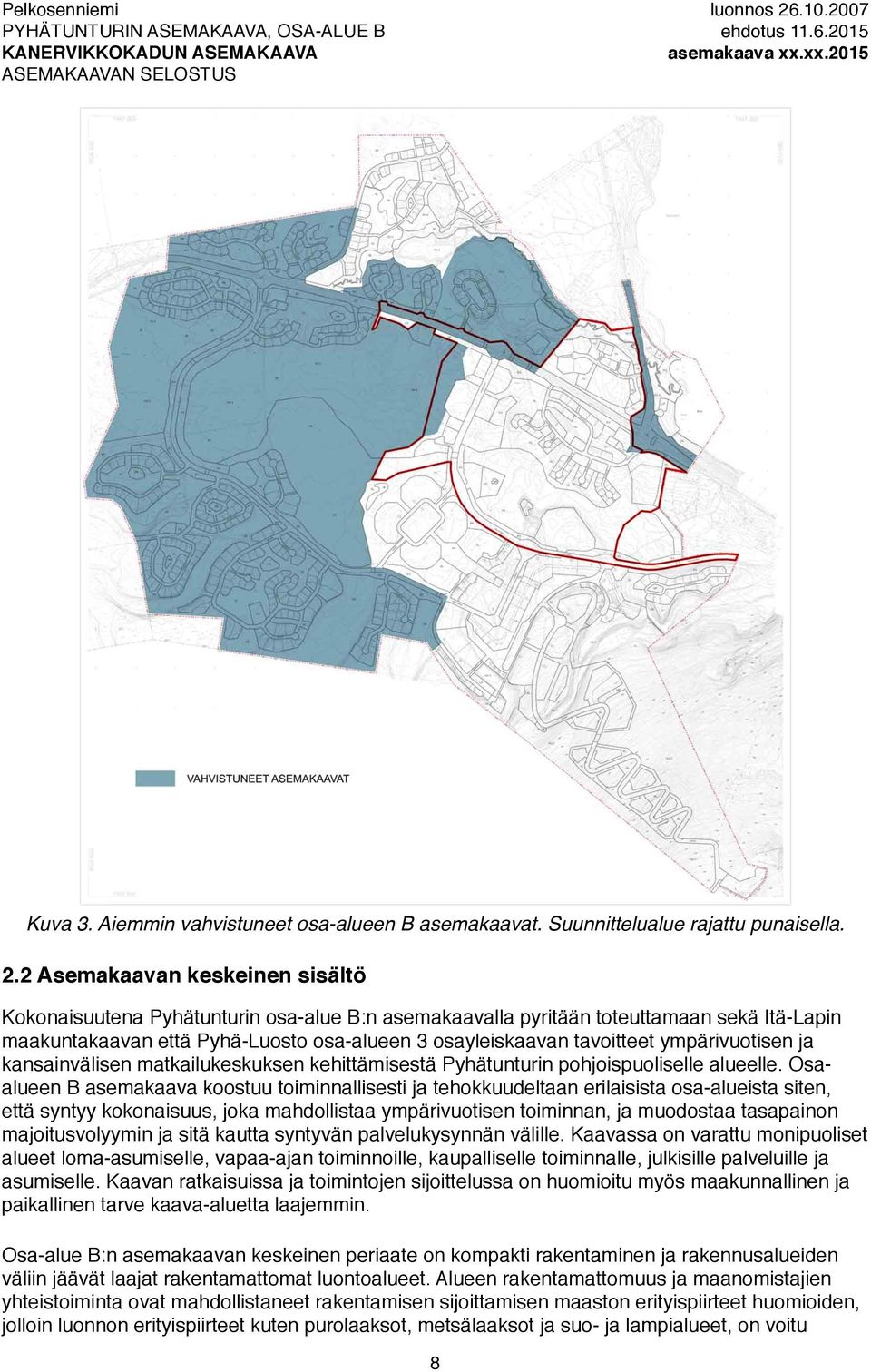 ympärivuotisen ja kansainvälisen matkailukeskuksen kehittämisestä Pyhätunturin pohjoispuoliselle alueelle.