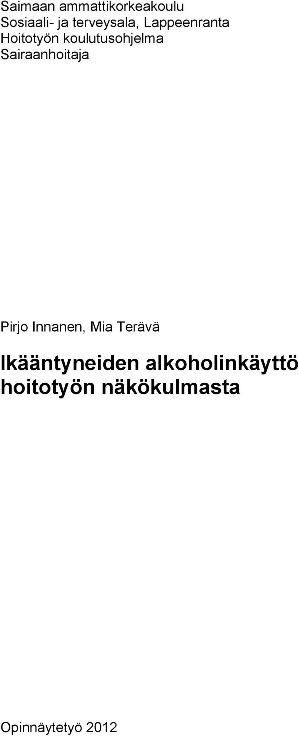 Sairaanhoitaja Pirjo Innanen, Mia Terävä