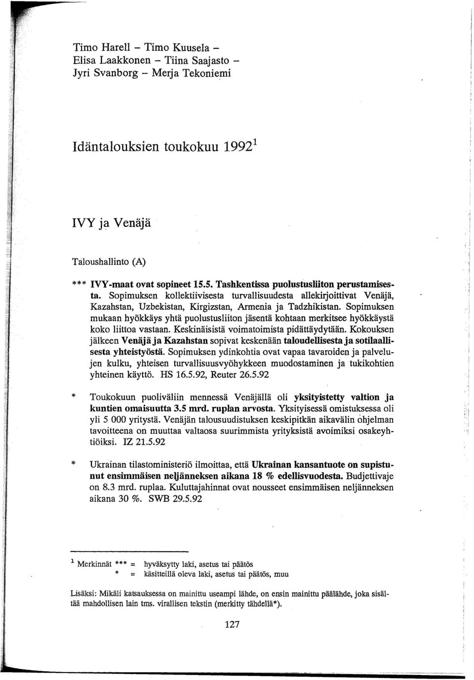 Sopimuksen mukaan hyökkäys yhtä puolustus liiton jäsentä kohtaan merkitsee hyökkäystä koko liittoa vastaan. Keskinäisistä voimatoimista pidättäydytään.