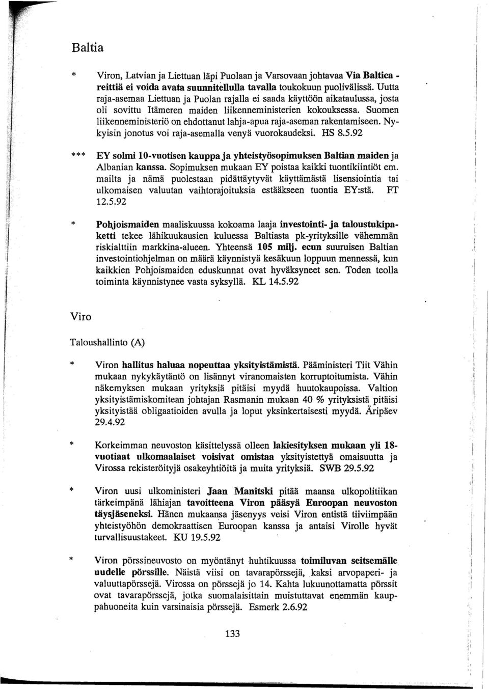 Suomen liikenneministeriö on ehdottanut lahja-apua raja-aseman rakentamiseen. Nykyisin jonotus voi raja-asemalla venyä vuorokaudeksi. HS 8.5.