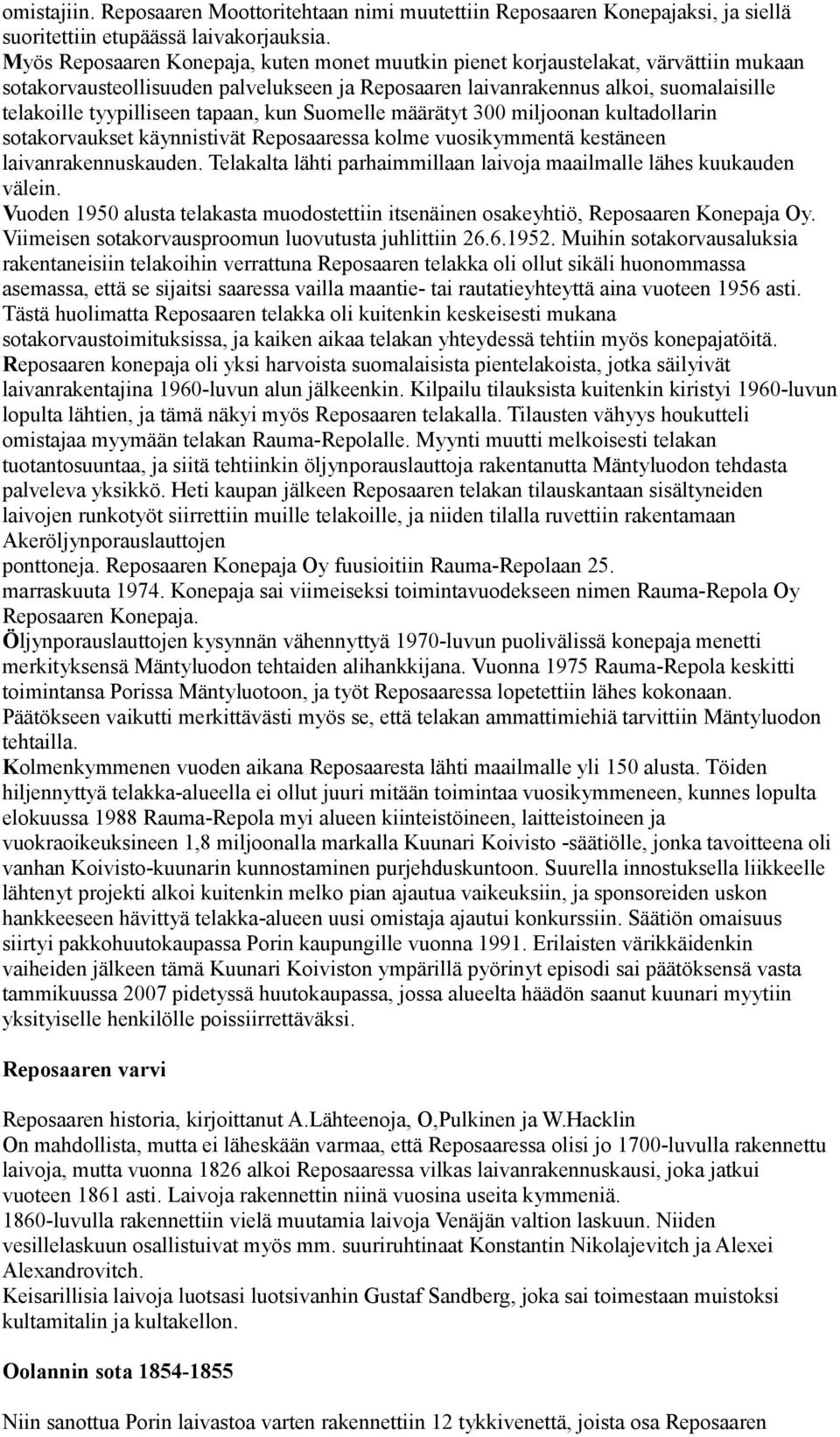 tapaan, kun Suomelle määrätyt 300 miljoonan kultadollarin sotakorvaukset käynnistivät Reposaaressa kolme vuosikymmentä kestäneen laivanrakennuskauden.