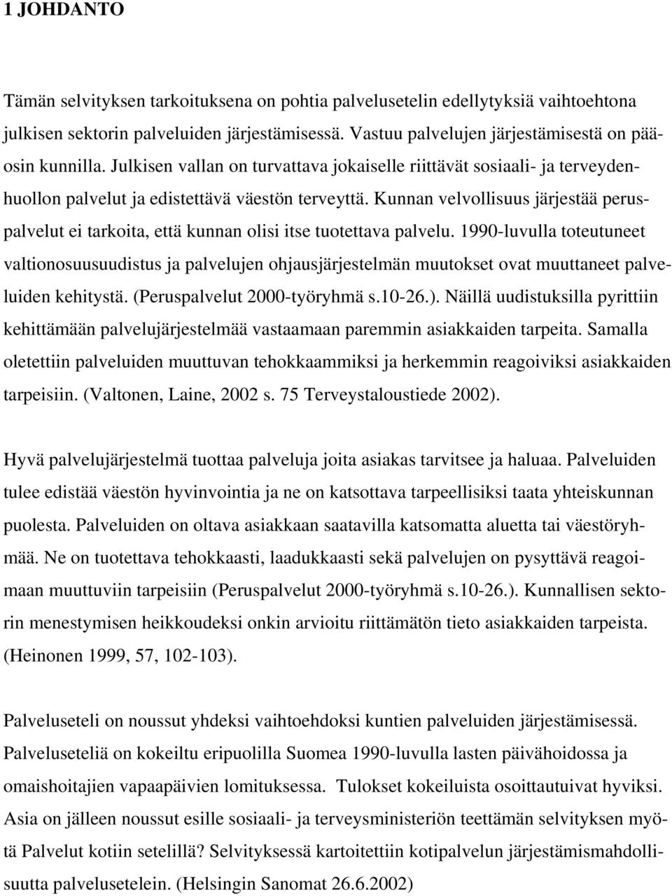 Kunnan velvollisuus järjestää peruspalvelut ei tarkoita, että kunnan olisi itse tuotettava palvelu.