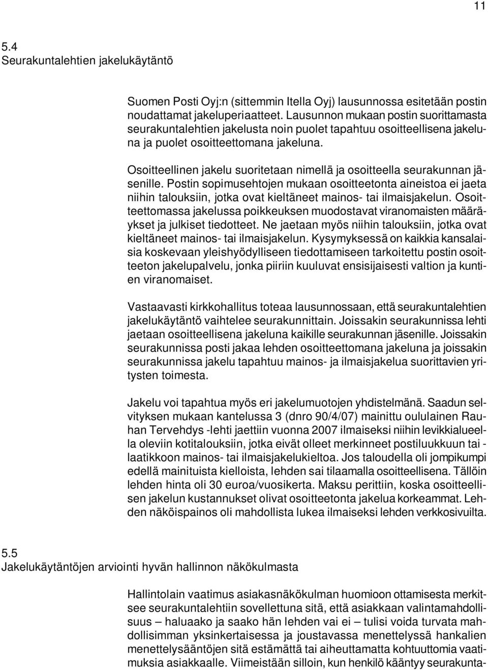 Osoitteellinen jakelu suoritetaan nimellä ja osoitteella seurakunnan jäsenille.