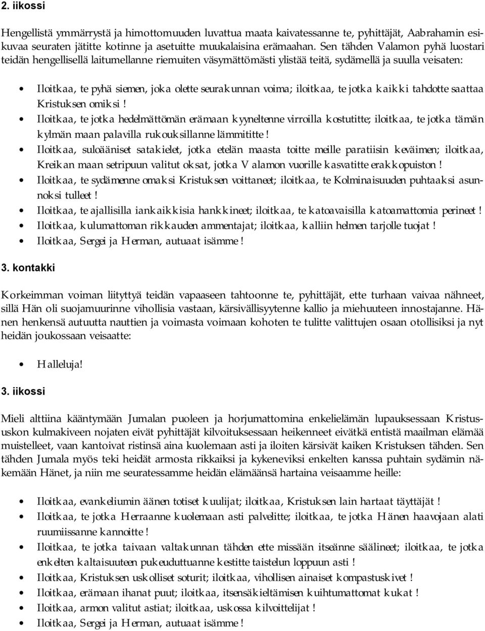 iloitkaa, te jotka kaikki tahdotte saattaa Kristuksen omiksi!