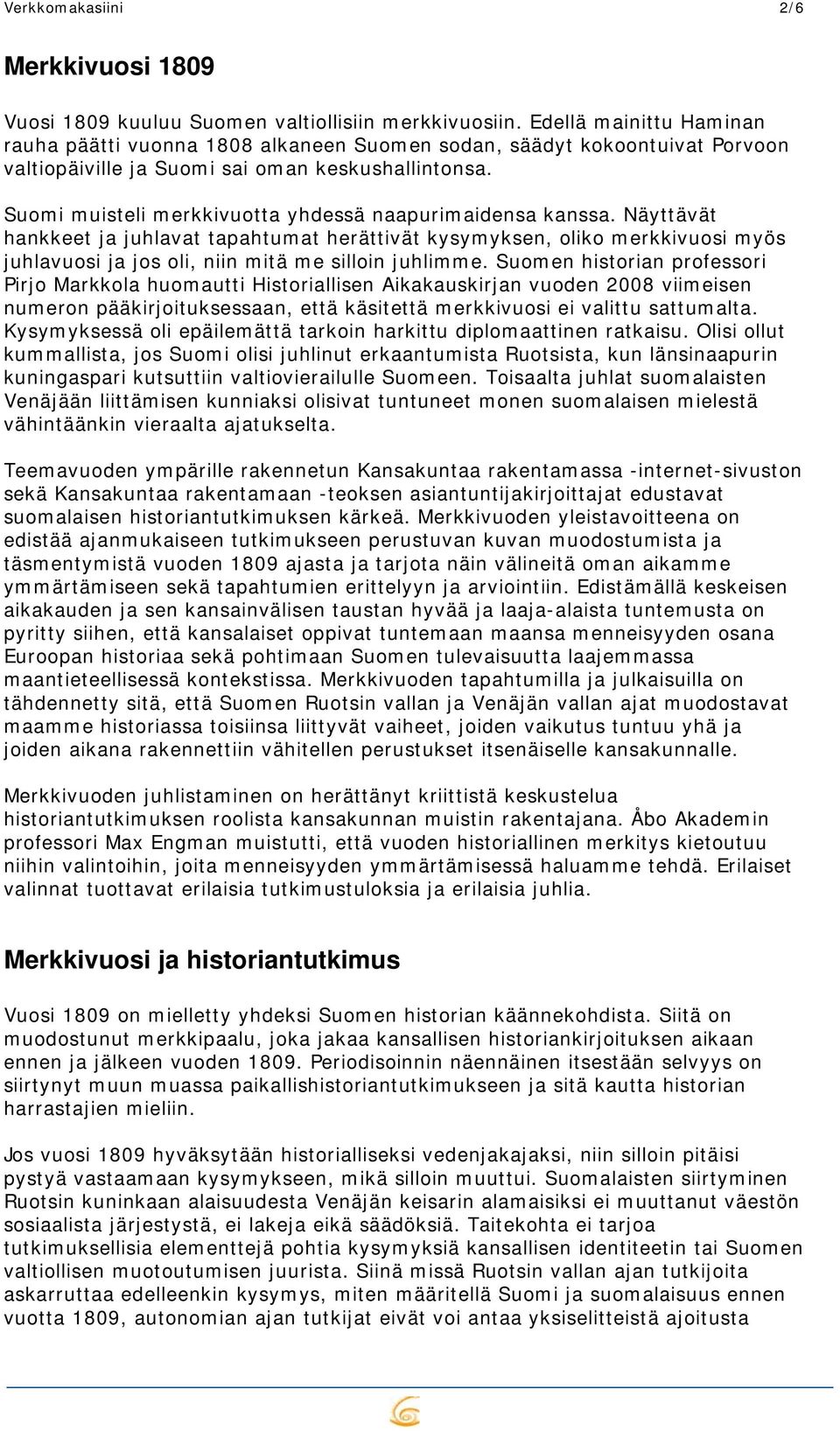 Suomi muisteli merkkivuotta yhdessä naapurimaidensa kanssa.