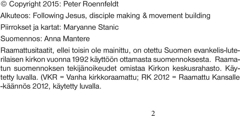 evankelis-luterilaisen kirkon vuonna 1992 käyttöön ottamasta suomennoksesta.