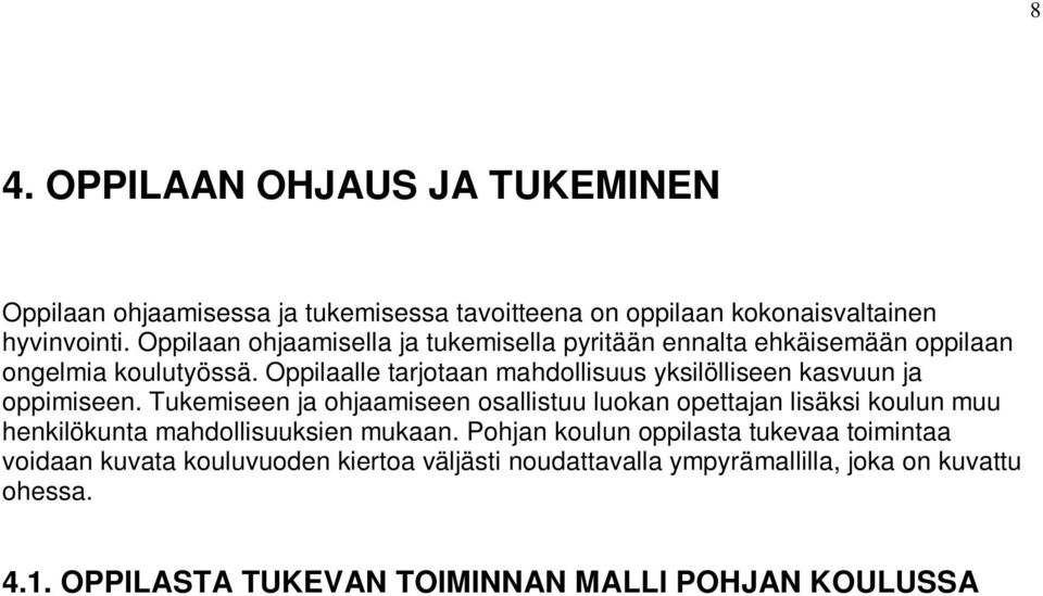 Oppilaalle tarjotaan mahdollisuus yksilölliseen kasvuun ja oppimiseen.