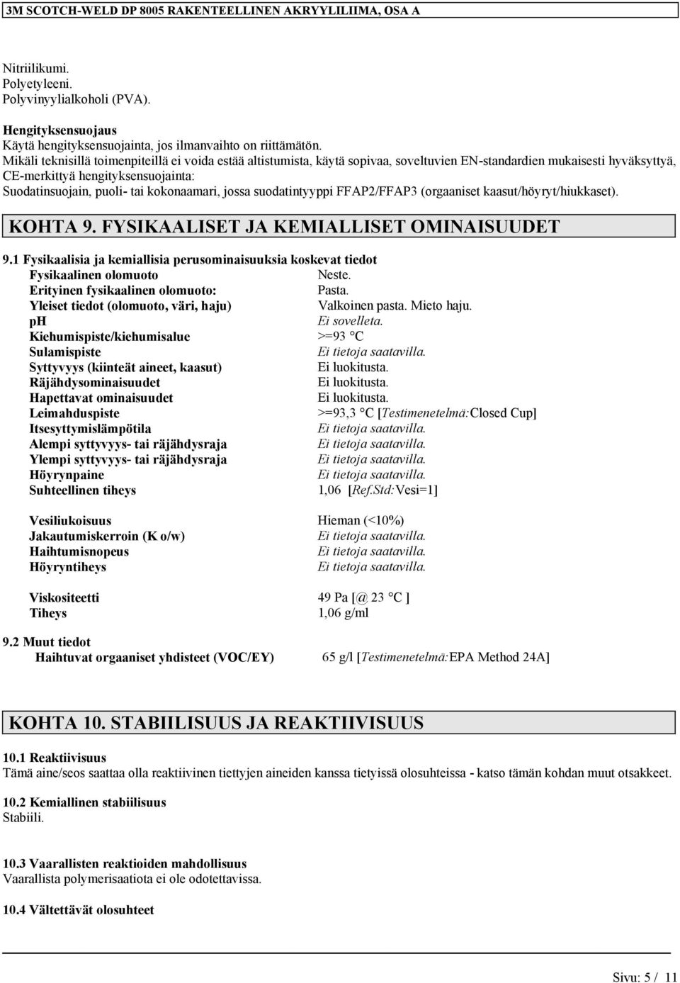 kokonaamari, jossa suodatintyyppi FFAP2/FFAP3 (orgaaniset kaasut/höyryt/hiukkaset). KOHTA 9. FYSIKAALISET JA KEMIALLISET OMINAISUUDET 9.