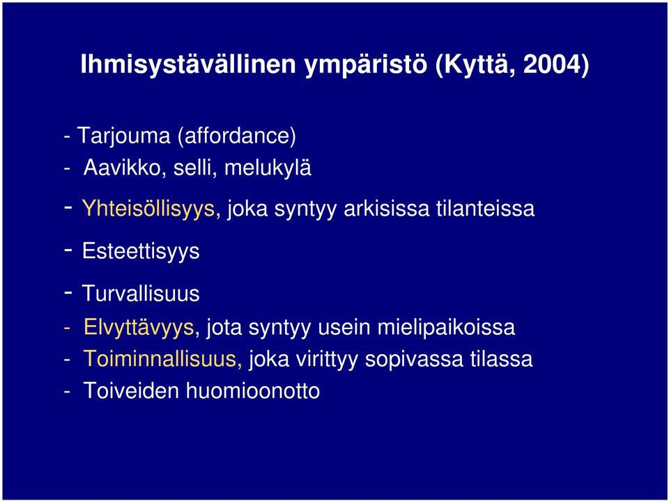 tilanteissa - Esteettisyys - Turvallisuus - Elvyttävyys, jota syntyy usein