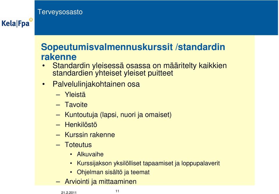 Kuntoutuja (lapsi, nuori ja omaiset) Henkilöstö Kurssin rakenne Toteutus Alkuvaihe