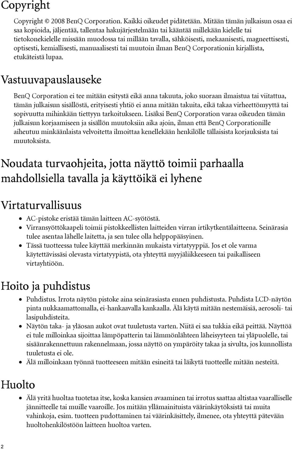 mekaanisesti, magneettisesti, optisesti, kemiallisesti, manuaalisesti tai muutoin ilman BenQ Corporationin kirjallista, etukäteistä lupaa.