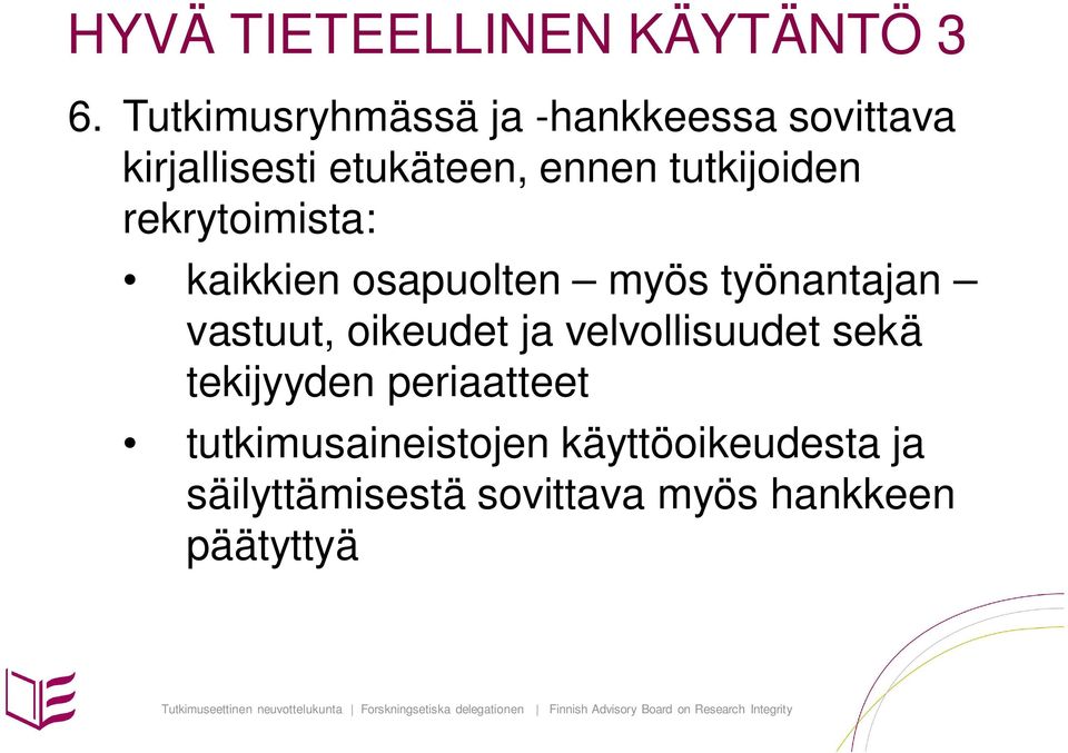 tutkijoiden rekrytoimista: kaikkien osapuolten myös työnantajan vastuut,