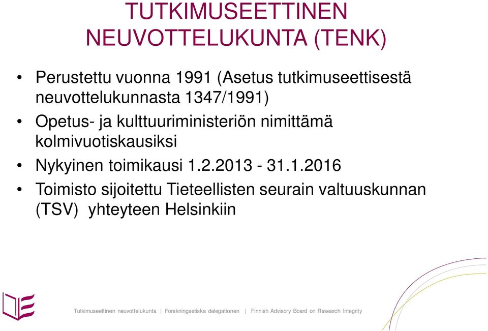 kulttuuriministeriön nimittämä kolmivuotiskausiksi Nykyinen toimikausi 1.2.