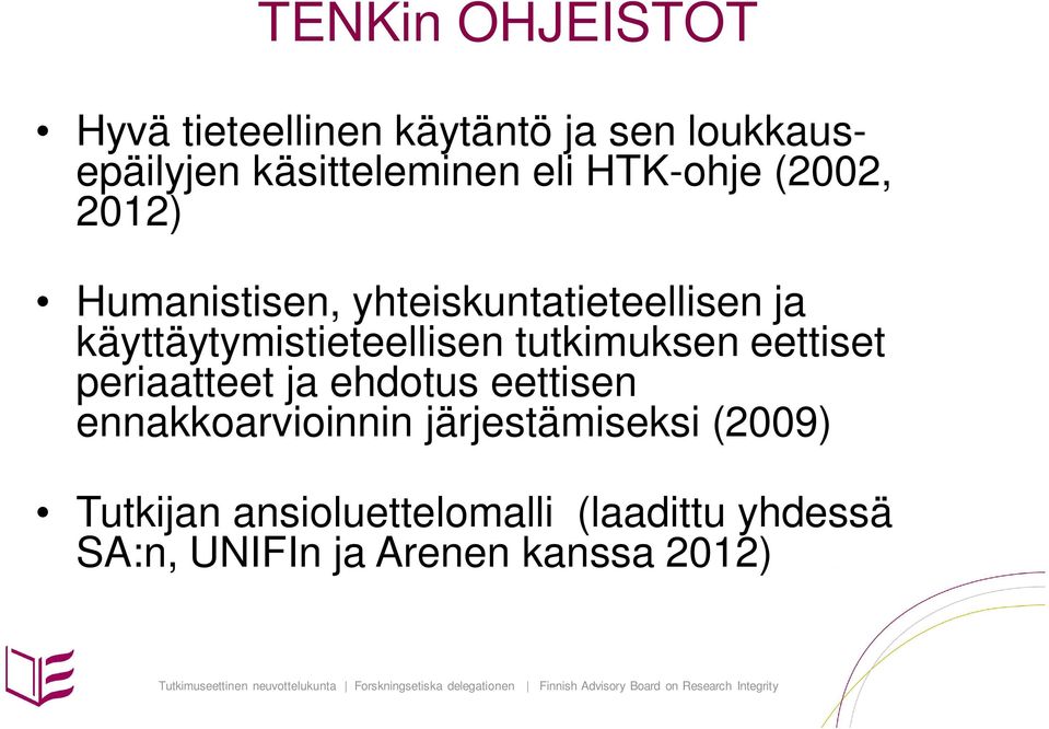 tutkimuksen eettiset periaatteet ja ehdotus eettisen ennakkoarvioinnin järjestämiseksi