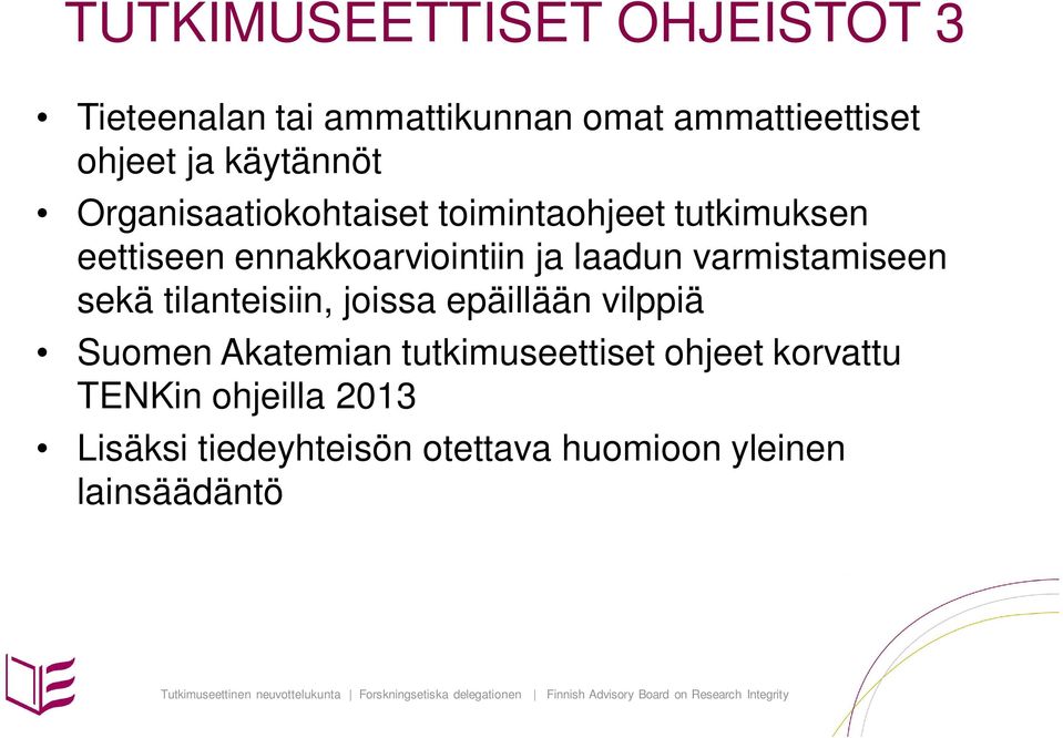 laadun varmistamiseen sekä tilanteisiin, joissa epäillään vilppiä Suomen Akatemian