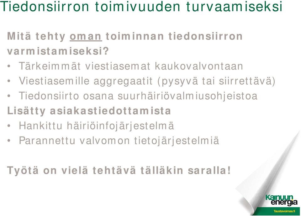 Tärkeimmät viestiasemat kaukovalvontaan Viestiasemille aggregaatit (pysyvä tai siirrettävä)