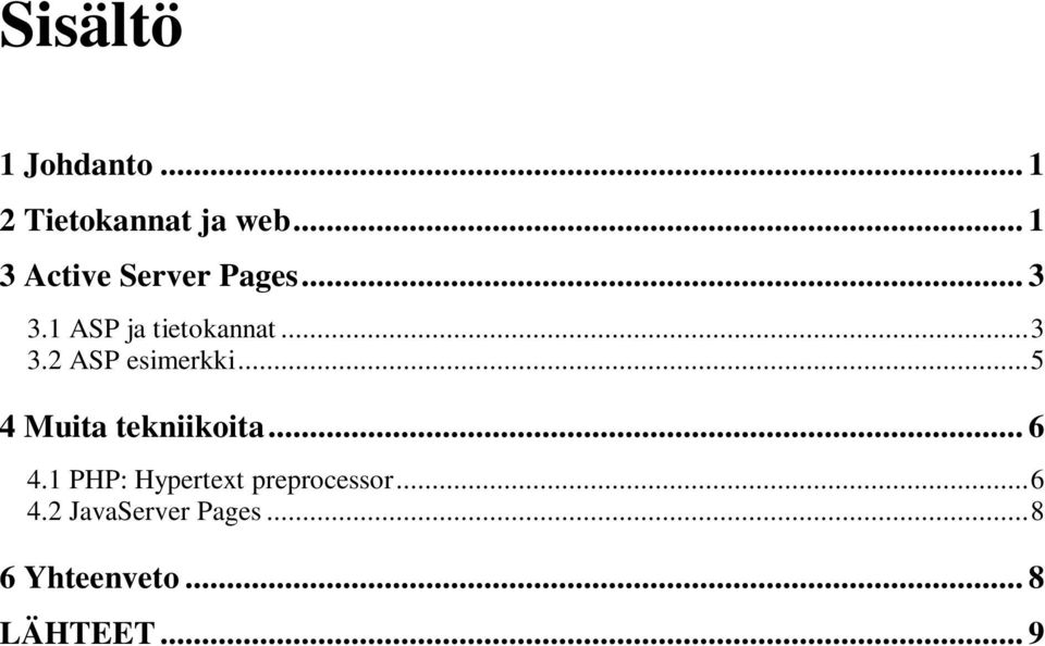 ..5 4 Muita tekniikoita... 6 4.1 PHP: Hypertext preprocessor.