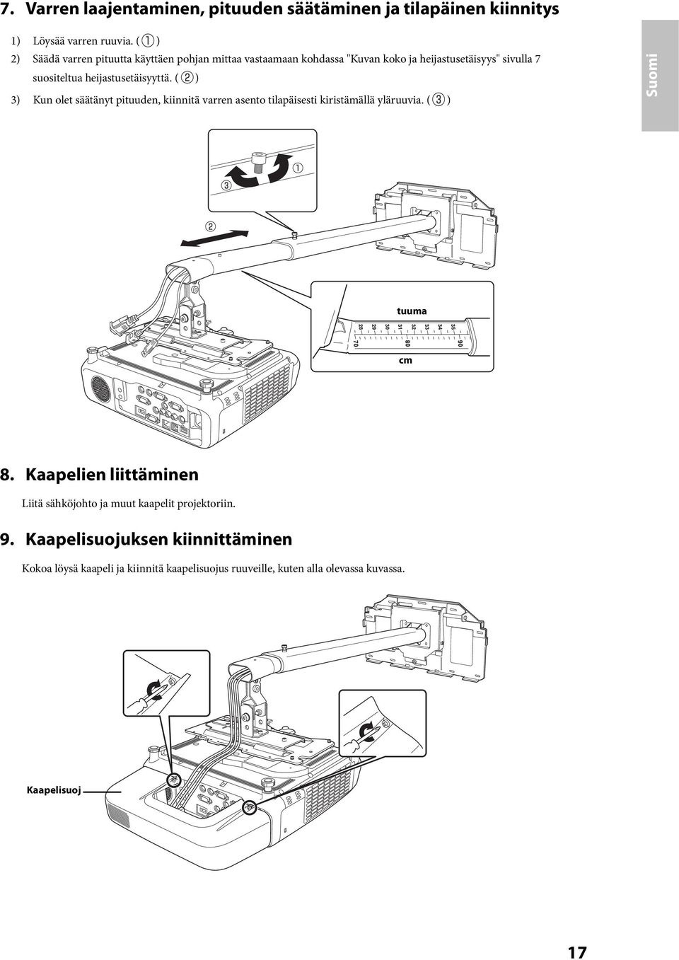 heijastusetäisyyttä. ( ) 3) Kun olet säätänyt pituuden kiinnitä varren asento tilapäisesti kiristämällä yläruuvia. ( ) Suomi tuuma cm 8.