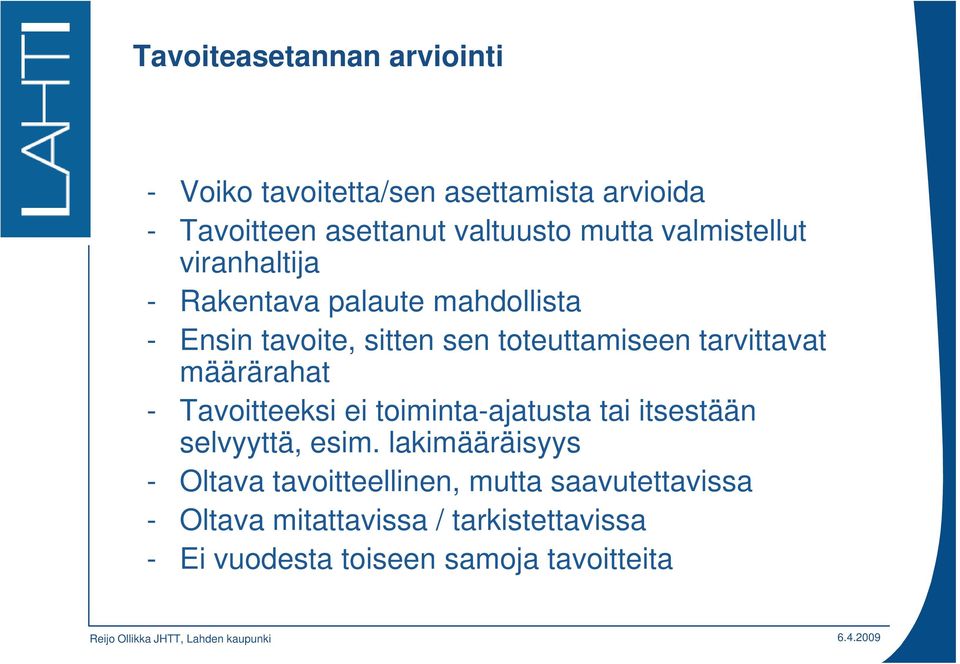 tarvittavat määrärahat - Tavoitteeksi ei toiminta-ajatusta tai itsestään selvyyttä, esim.