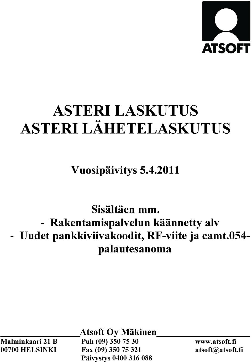 054- palautesanoma Atsoft Oy Mäkinen Malminkaari 21 B Puh (09) 350 75 30 www.
