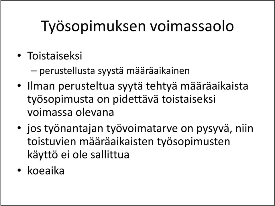 on pidettävä toistaiseksi voimassa olevana jos työnantajan työvoimatarve