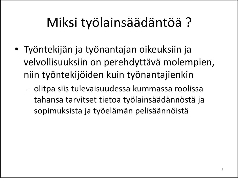 perehdyttävä molempien, niin työntekijöiden kuin työnantajienkin olitpa