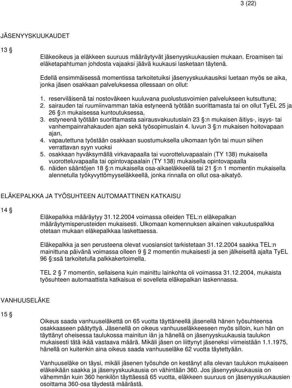 reserviläisenä tai nostoväkeen kuuluvana puolustusvoimien palvelukseen kutsuttuna; 2.