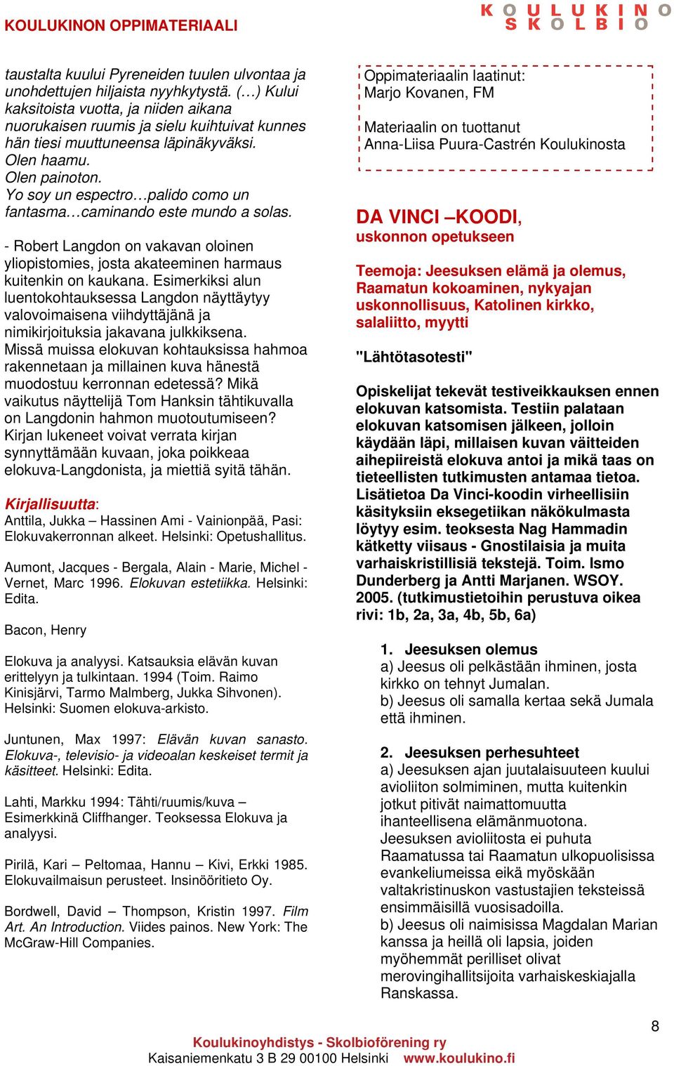 Yo soy un espectro palido como un fantasma caminando este mundo a solas. - Robert Langdon on vakavan oloinen yliopistomies, josta akateeminen harmaus kuitenkin on kaukana.