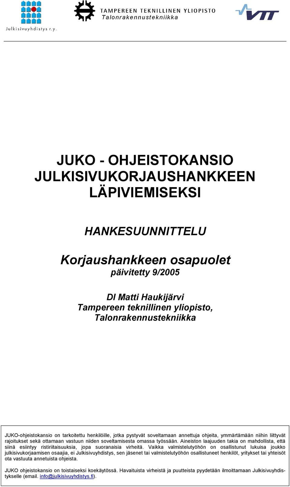 Aineiston laajuuden takia on mahdollista, että siinä esiintyy ristiriitaisuuksia, jopa suoranaisia virheitä.