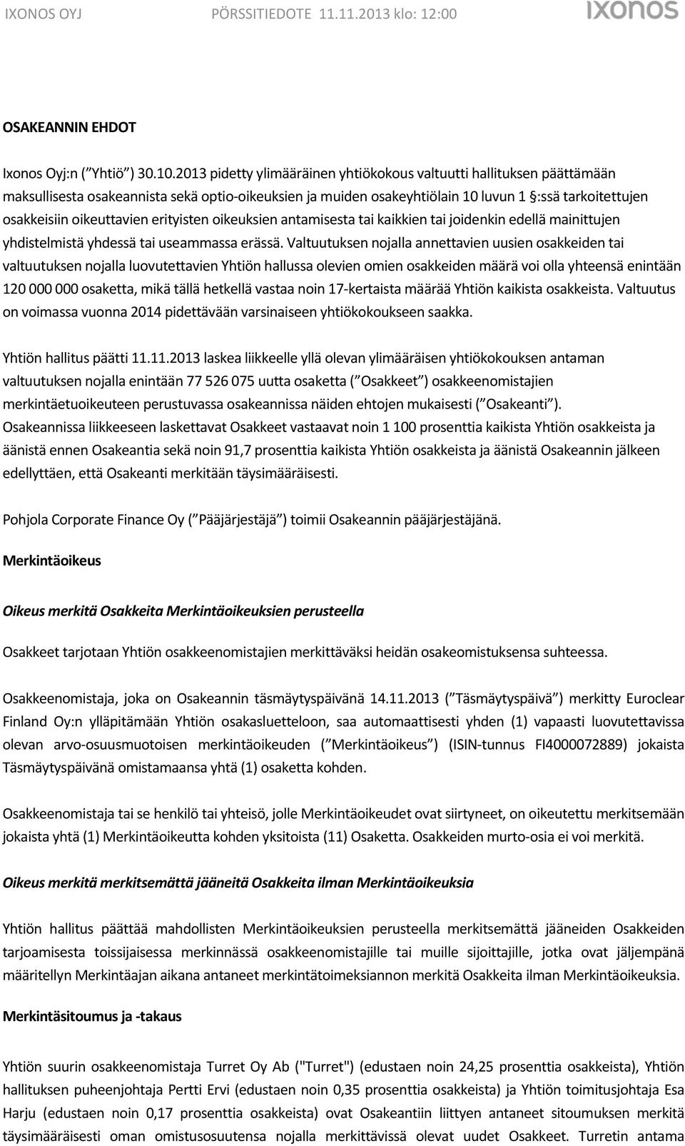 oikeuttavien erityisten oikeuksien antamisesta tai kaikkien tai joidenkin edellä mainittujen yhdistelmistä yhdessä tai useammassa erässä.