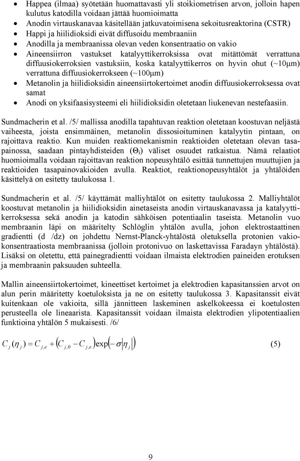 dffuusokerrokseen (~100μm) etnoln j hldoksdn neensrtokertomet nodn dffuusokerroksess ovt smt Anod on yksfssysteem el hldoksdn oletetn lukenevn nestefsn. Sundmchern et l.