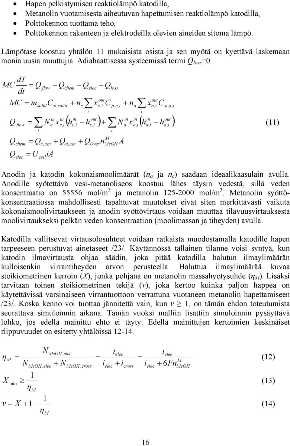 dt C = Q dt C = m Q Q Q flow chem elec = = Q = U flow sold cell N C c, rxn A Q p, sold n c x n c, + Q chem Q out + nc xc, C p, c, + n n out n n ( hc, hc, ) + N x, ( h, rxn + Q elec Over Q n loss eoh