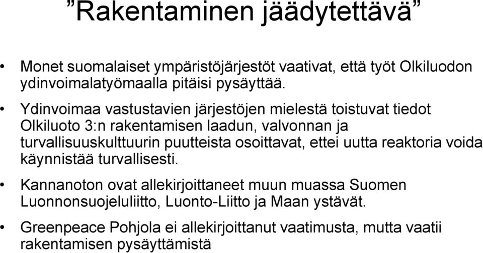 puutteista osoittavat, ettei uutta reaktoria voida käynnistää turvallisesti.