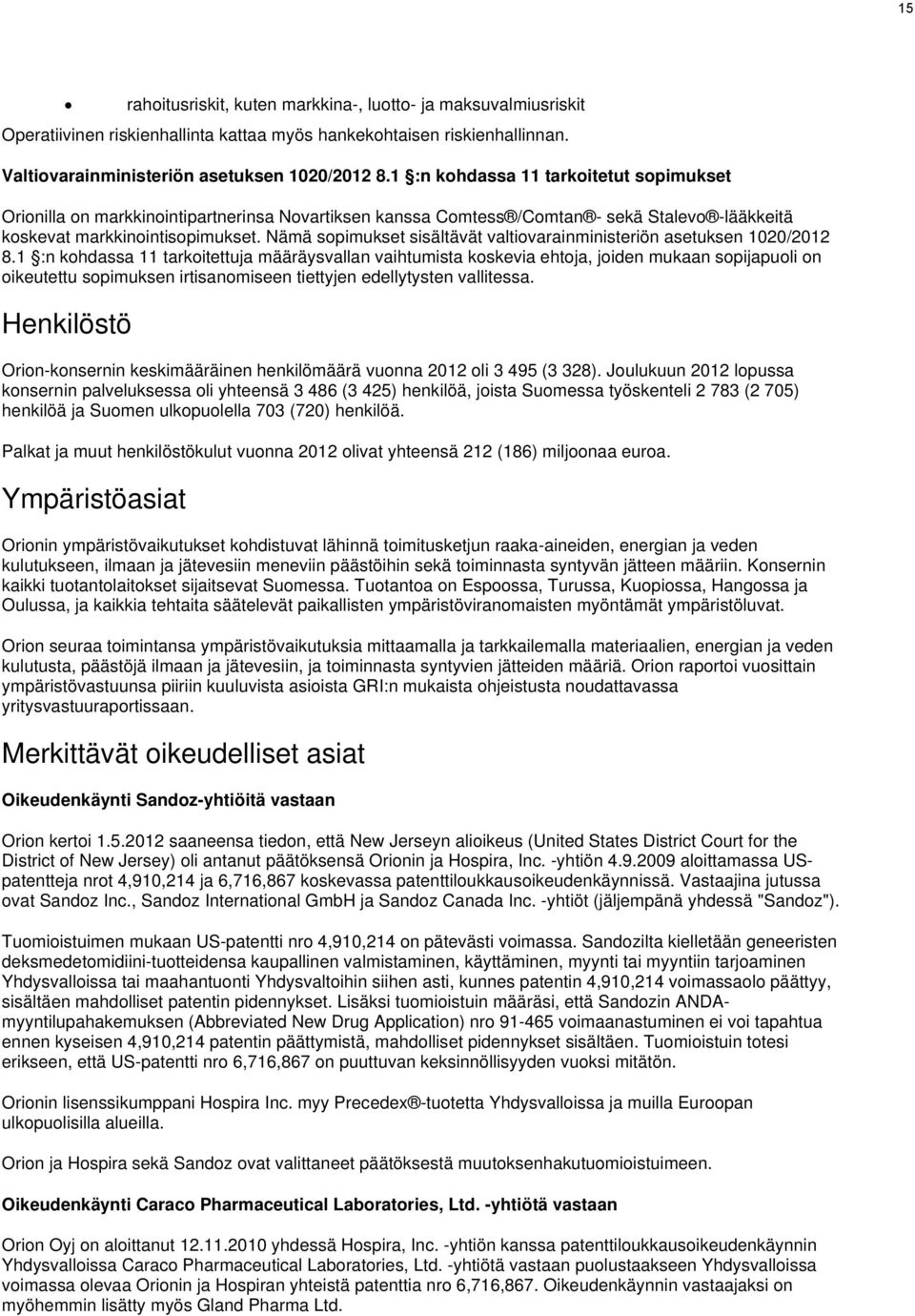 Nämä sopimukset sisältävät valtiovarainministeriön asetuksen 1020/2012 8.