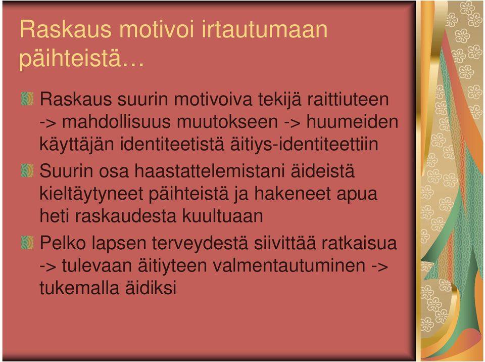 haastattelemistani äideistä kieltäytyneet päihteistä ja hakeneet apua heti raskaudesta