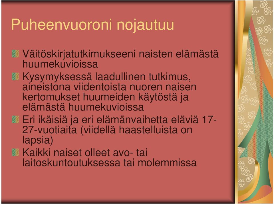 huumeiden käytöstä ja elämästä huumekuvioissa Eri ikäisiä ja eri elämänvaihetta eläviä