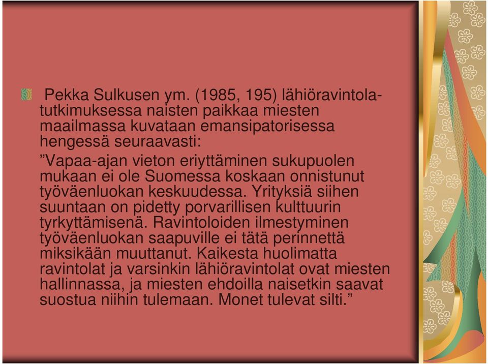 eriyttäminen sukupuolen mukaan ei ole Suomessa koskaan onnistunut työväenluokan keskuudessa.