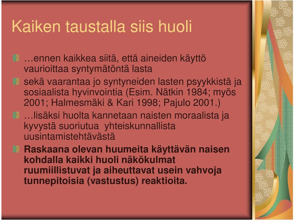 ) lisäksi huolta kannetaan naisten moraalista ja kyvystä suoriutua yhteiskunnallista uusintamistehtävästä Raskaana olevan