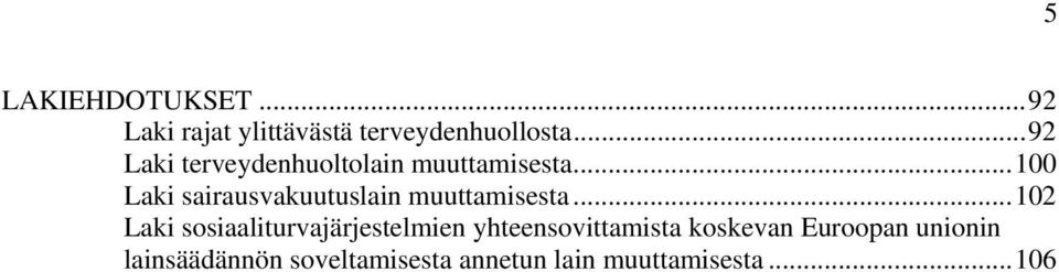 .. 100 Laki sairausvakuutuslain muuttamisesta.