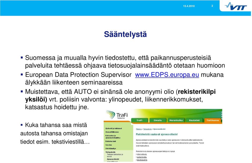 eu mukana älykkään liikenteen seminaareissa Muistettava, että AUTO ei sinänsä ole anonyymi olio (rekisterikilpi