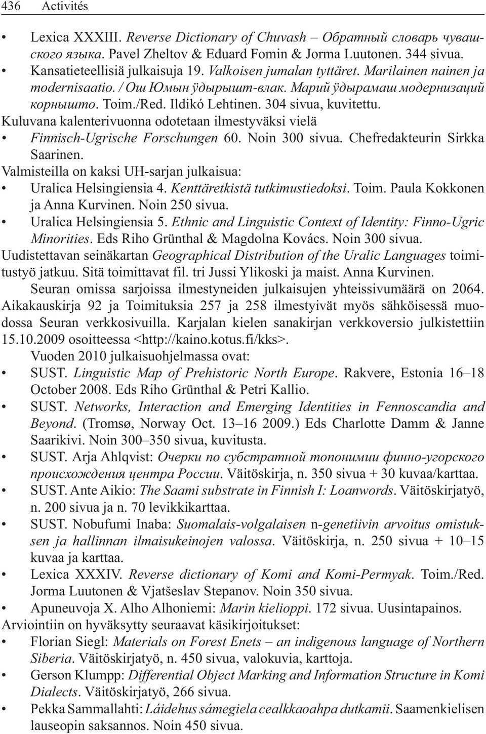 Noin 250 sivua. Uralica Helsingiensia 5.