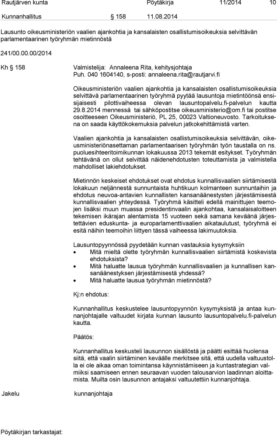 00.00/2014 Kh 158 Valmistelija: Annaleena Rita, kehitysjohtaja Puh. 040 1604140, s-posti: annaleena.rita@rautjarvi.