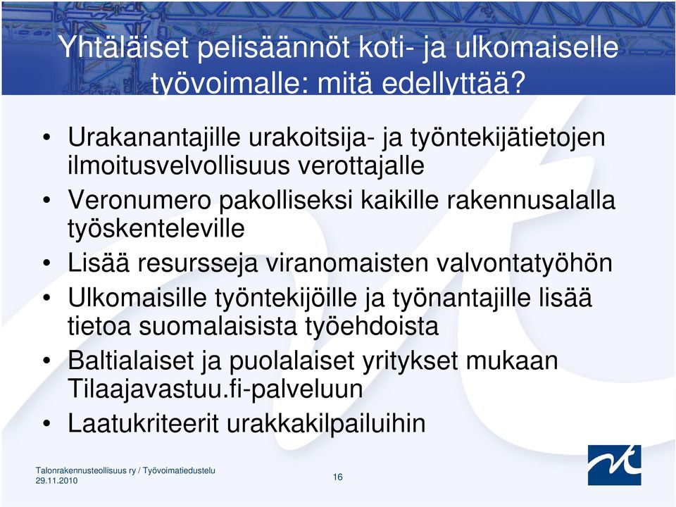 kaikille rakennusalalla työskenteleville Lisää resursseja viranomaisten valvontatyöhön Ulkomaisille työntekijöille