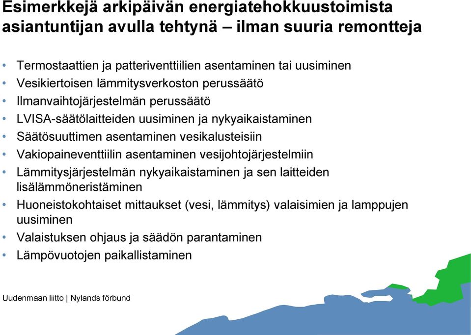 asentaminen vesikalusteisiin Vakiopaineventtiilin asentaminen vesijohtojärjestelmiin Lämmitysjärjestelmän nykyaikaistaminen ja sen laitteiden